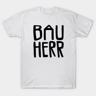 Bau Herr, Bauherr T-Shirt